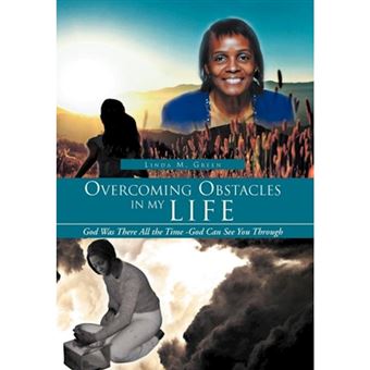 Overcoming Obstacles in My Life - God Was There All the Time -God Can See You Through - Hardback - 2012 - 1
