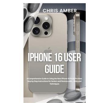 iPhone 16 User Guide: A Comprehensive Guide to Using the New iPhone 16 Pro & Pro Max: Step-by-Step Instructions for Seniors and Novices with... Hints and Techniques (Peloton Fuel Rod) - 1