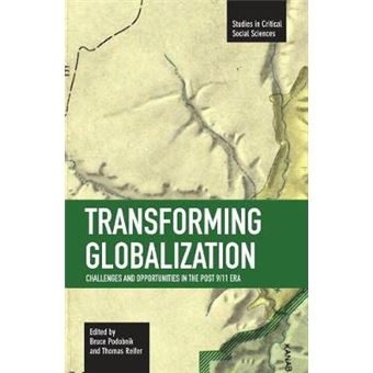 Transforming Globalization Challenges And Oppotunities In The Post 911 Era  Studies In Critical Social Sciences, Volume 3 Challenges And Opportunities In The Post 911 Era - 1