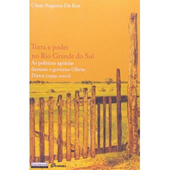 Terra e Poder no Rio Grande do Sul. As Políticas Agrárias Durante o Governo Olívio Dutra. 1999-2002 - 1