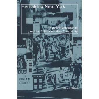 Remaking New York - Primitive Globalization and the Politics of Urban Community - Paperback - 2003 - 1