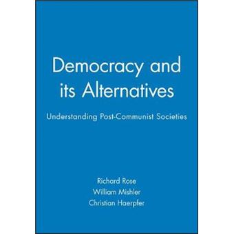Democracy and Its Alternatives - Understanding Post-communist Societies - Hardback - 1998 - 1