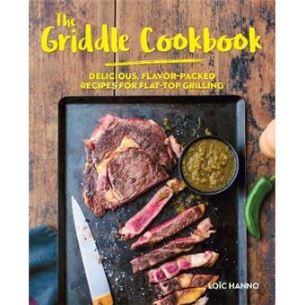 The Griddle Cookbook Delicious, Flavorpacked Recipes For Flattop Grilling - 1