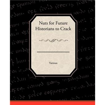 Nuts for Future Historians to Crack - Paperback / softback - 2009 - 1