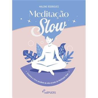 Meditação Slow Encontre O Ritmo Saudavel Da Vida Através Da Meditação Slow! - 1