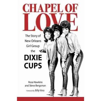 Chapel Of Love The Story Of New Orleans Girl Group The Dixie Cups American Made Music Series - 1