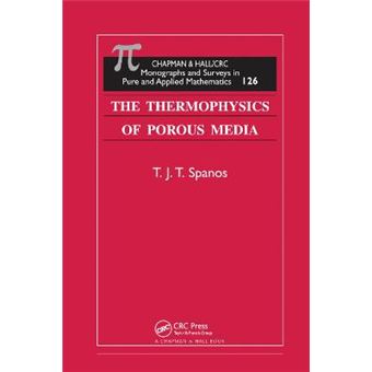 The Thermophysics Of Porous Media Monographs And Surveys In Pure And Applied Mathematics - 1