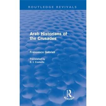 Arab Historians of the Crusades - Paperback - 2009 - 1