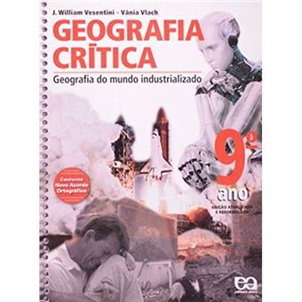 Geografia Crítica. Geografia Do Mundo Industrializado. 9º Ano - 8ª Série - 1