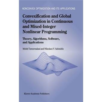 Convexification and Global Optimization in Continuous and Mixed-integer Nonlinear Programming - Theory, Algorithms, Software and Applications - Hardback - 2002 - 1