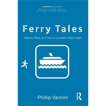 Ferry Tales - Mobility, Place, and Time on Canada's West Coast - Paperback - 2012 - 1