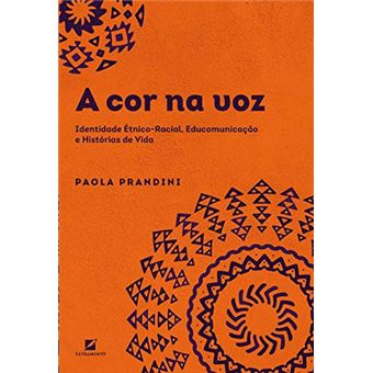 A Cor Na Voz - Identidade Étnico-Racial, Educomunicação e Histórias de Vida - 1