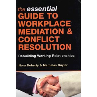 The Essential Guide to Workplace Mediation and Conflict Resolution - Rebuilding Working Relationships - Paperback - 2008 - 1