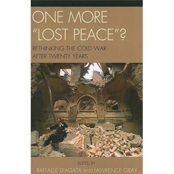 One More 'Lost Peace'?  Rethinking the Cold War After Twenty Years - 1