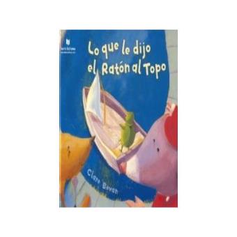 Lo Que Le Dijo El Raton Al Topo (""Leeme Un Cuento"")(+3 Años) - 1