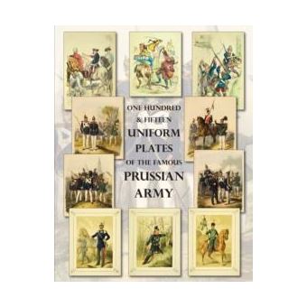 One Hundred  Fifteen Uniform Plates Of The Famous Prussian Army  Omnibus Edition - 1