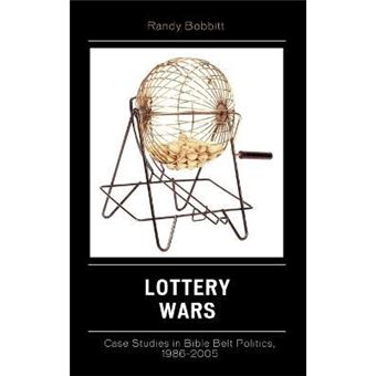 Lottery Wars : Case Studies in Bible Belt Politics, 1986-2005 - 1