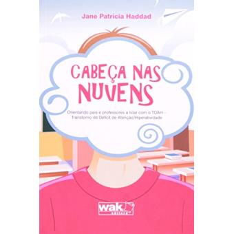 Cabeça nas Nuvens. Orientando Pais e Professores a Lidar com o TDAH - 1