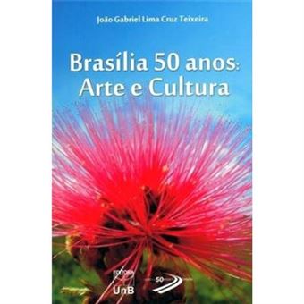Brasília 50 Anos. Arte E Cultura - 1