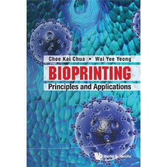 Bioprinting - Principles and Applications - Hardback - 2015 - 1