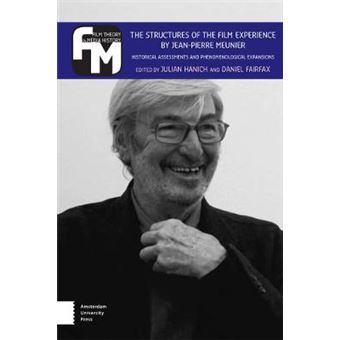 The Structures Of The Film Experience By Jeanpierre Meunier Historical Assessments And Phenomenological Expansions Film Theory In Media History - 1