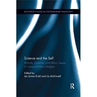 Science And The Self Animals, Evolution, And Ethics Essays In Honour Of Mary Midgley Routledge Studies In Contemporary Philosophy - 1