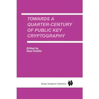 Towards a Quarter-Century of Public Key Cryptography - A Special Issue of Designs, Codes and Cryptography an International Journal - Paperback - 2010 - 1