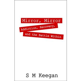 Mirror, Mirror - Addiction, Recovery, and the Battle Within - Paperback / softback - 2006 - 1