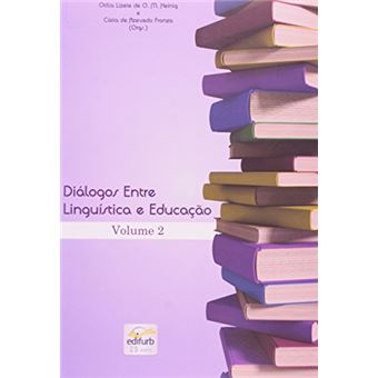 Diálogos Entre Linguística E Educação. A Linguagem Em Foco. A Interlocução Continua! - Volume 2 - 1