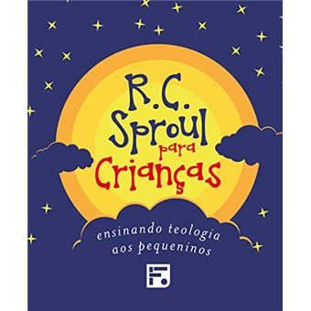 R. C. Sproul para Crianças. Ensinando Teologia aos Pequeninos - Caixa com 3 Volumes (+ Caderno de Ilustrações) - 1