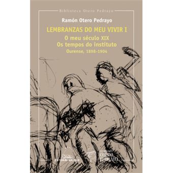 Lembranzas Do Meu Vivir I (O Meu S.Xix.Os Tempos Instituto - 1