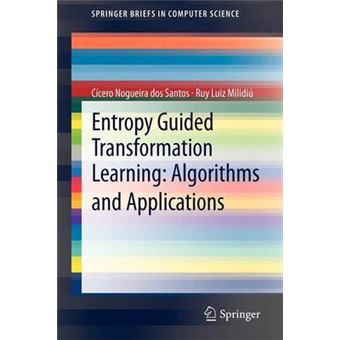 Entropy Guided Transformation Learning: Algorithms and Applications - Paperback - 2012 - 1