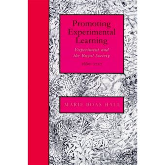 Promoting Experimental Learning - Experiment and the Royal Society, 1660-1727 - Paperback - 2002 - 1