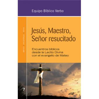 Jesús, maestro, señor resucitado : encuentros bíblicos desde la Lectio Divina con el Evangelio de Mateo - 1
