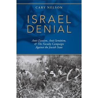 Israel Denial Antizionism, Antisemitism,  The Faculty Campaign Against The Jewish State - 1