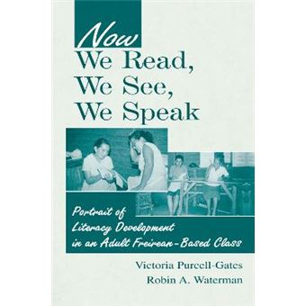 Now We Read, We See, We Speak - Portrait of Literacy Development in an Adult Freirean-Based Class - Hardback - 2000 - 1