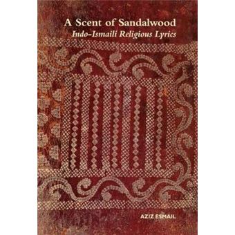 A Scent of Sandalwood - Indo-Ismaili Religious Lyrics - Hardback - 2002 - 1