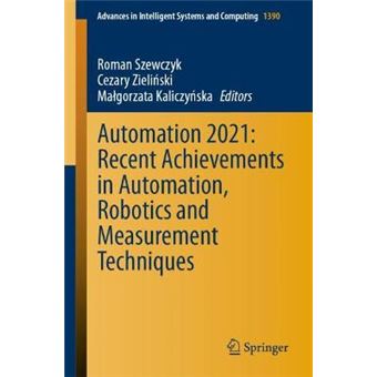 Automation 2021 Recent Achievements In Automation, Robotics And Measurement Techniques 1390 Advances In Intelligent Systems And Computing - 1