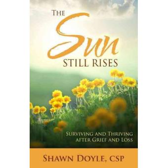 The Sun Still Rises Surviving And Thriving After Grief And Loss - 1