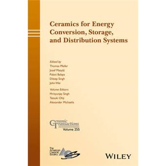 Ceramics For Energy Conversion, Storage, And Distribution Systems Volume 255 Ceramic Transactions Series - 1