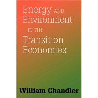 Energy And Environment In The Transition Economies By William Chandler - 1
