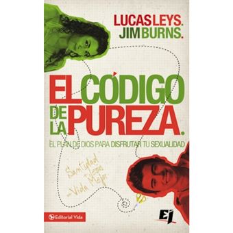 El C Digo de La Pureza - El Plan de Dios Para Disfrutar Tu Sexualidad - Paperback / softback - 2012 - 1