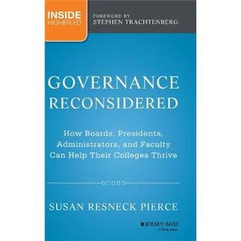Governance Reconsidered - How Boards, Presidents, Administrators, and Faculty Can Help Their Colleges Thrive - Hardback - 2014 - 1