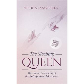 The Sleeping Queen The Divine Awakening Of The Entrepreneurial Woman Morgan James Faith - 1