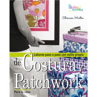 Labores Paso Apaso Costura Ypatchwork Para La Casa - 1