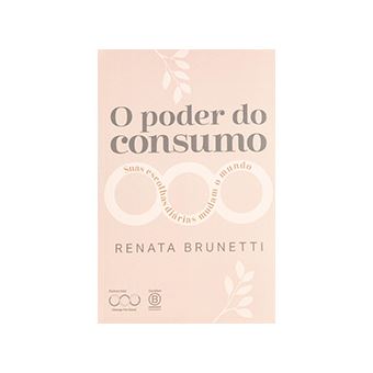O poder do consumo: Suas escolhas diárias mudam o mundo - 1