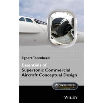 Essentials Of Supersonic Commercial Aircraft Conceptual Design Aerospace Series - 1