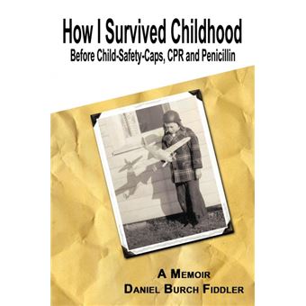 How I Survived Childhood Before Child-Safety-Caps, CPR and Penicillin - Paperback / softback - 2009 - 1