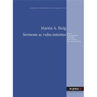 Sermone AC Vultu Intentus Krper, Kommunikation Und Politik in Den Werken Des Cornelius Tacitus - 1