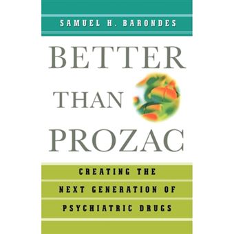 Better Than Prozac - Creating the Next Generation of Psychiatric Drugs - Paperback - 2005 - 1